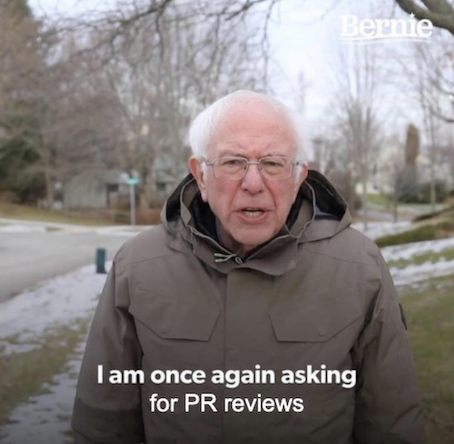 Bernie Sanders meme with the caption: “I am once again asking for PR reviews”